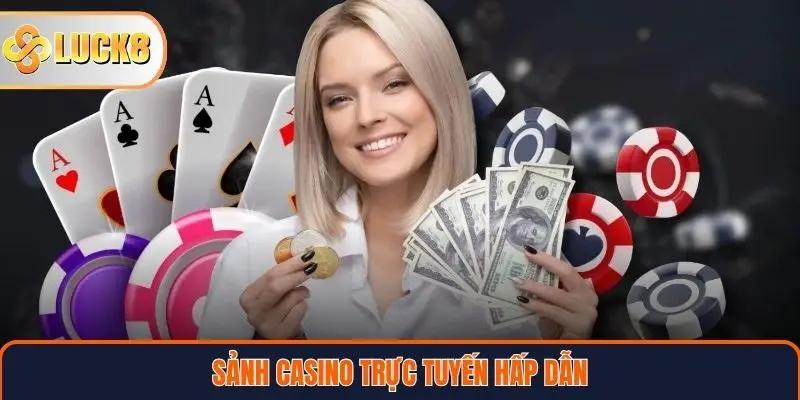 Sảnh casino trực tuyến hấp dẫn